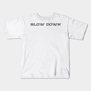 slow down Kids T-Shirt